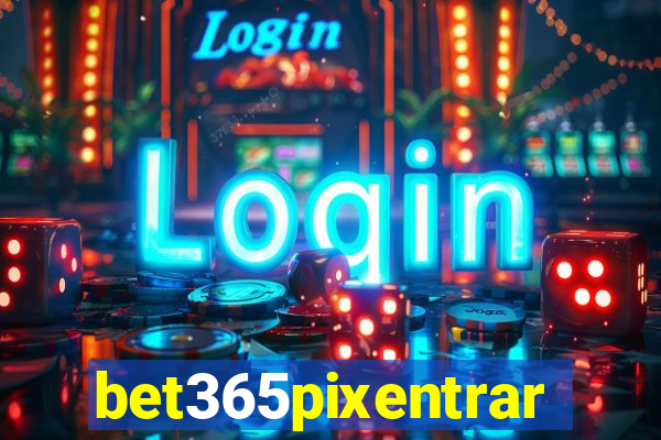 bet365pixentrar