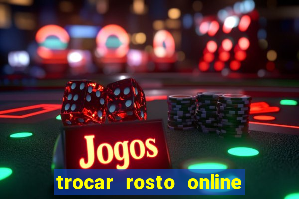 trocar rosto online grátis colocar rosto em vídeo online