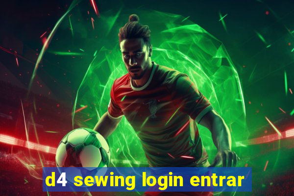 d4 sewing login entrar