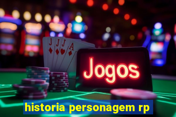 historia personagem rp