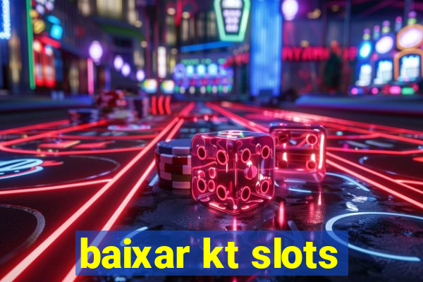 baixar kt slots