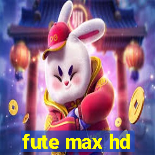 fute max hd