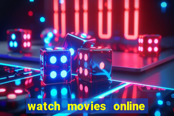 watch movies online for free