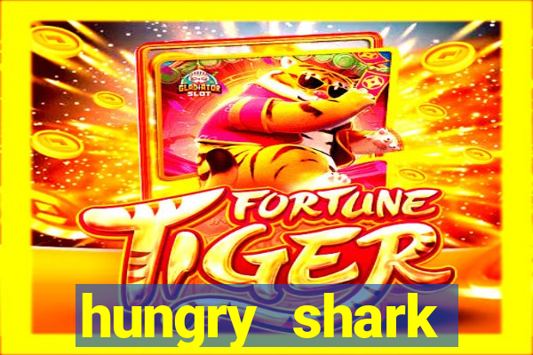 hungry shark evolution dinheiro infinito ios