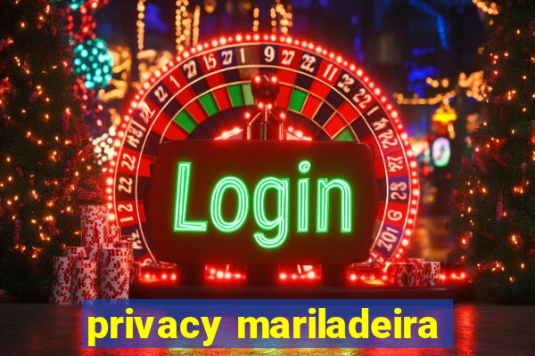 privacy mariladeira