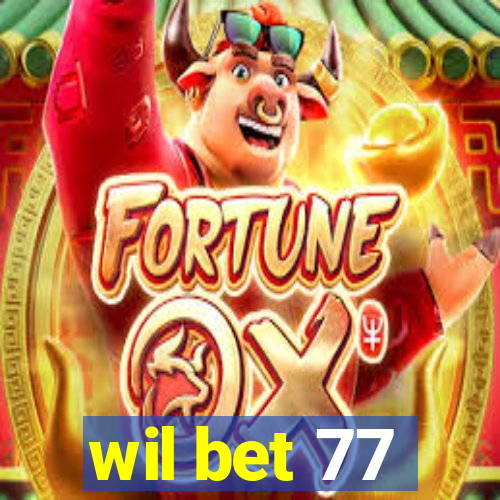 wil bet 77