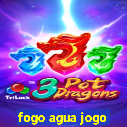 fogo agua jogo