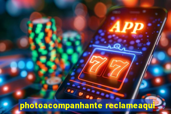 photoacompanhante reclameaqui