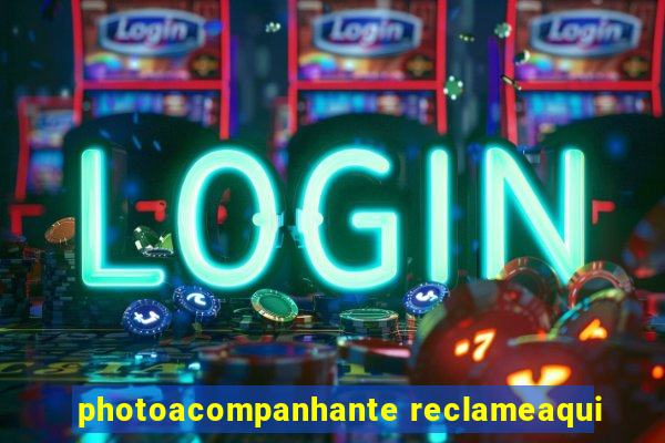 photoacompanhante reclameaqui