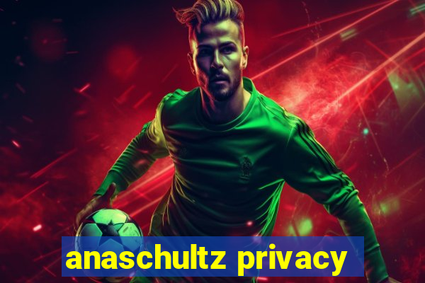 anaschultz privacy