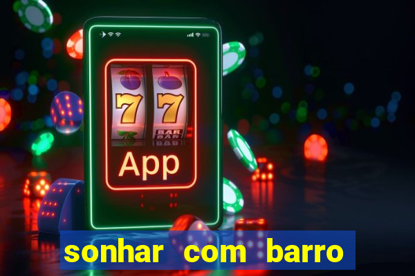 sonhar com barro jogo do bicho