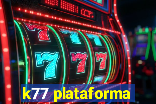 k77 plataforma