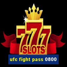 ufc fight pass 0800