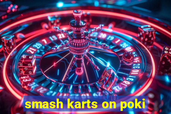 smash karts on poki