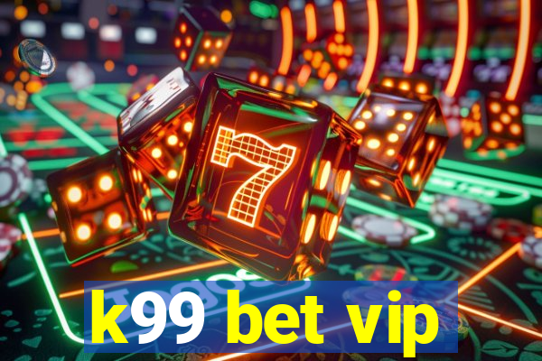 k99 bet vip