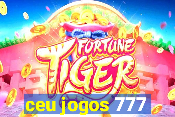 ceu jogos 777