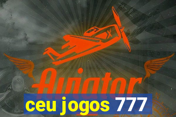 ceu jogos 777