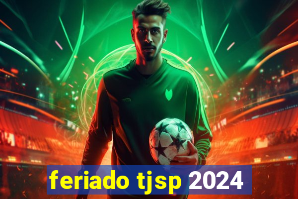 feriado tjsp 2024