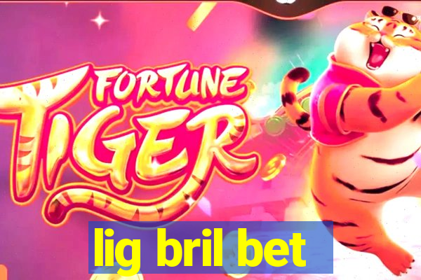 lig bril bet