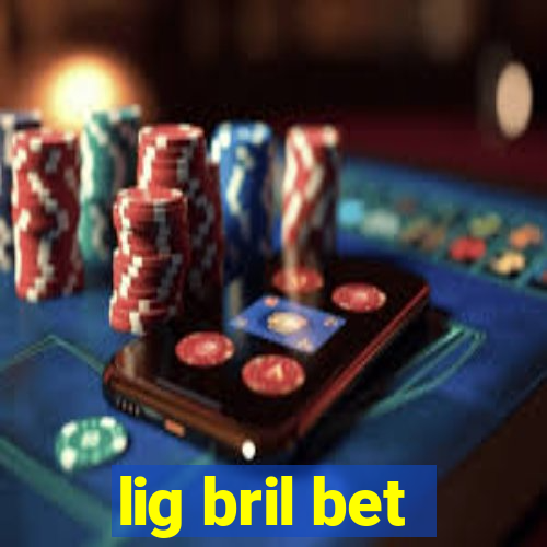 lig bril bet