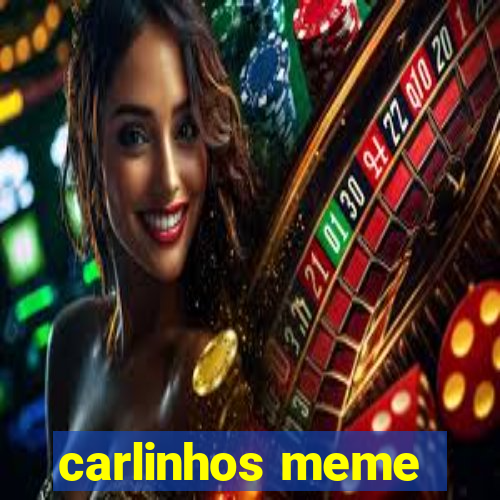 carlinhos meme