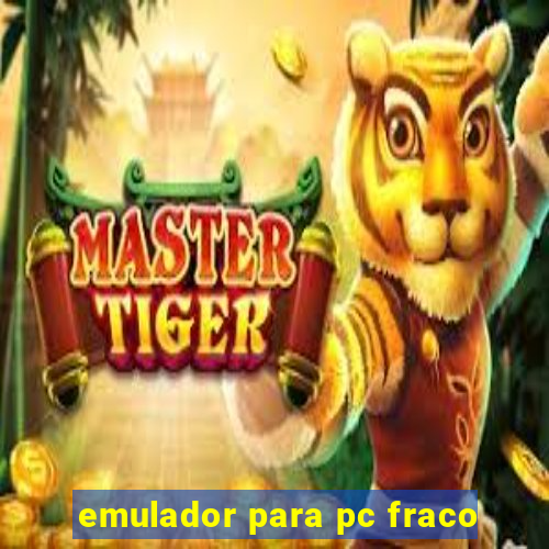 emulador para pc fraco