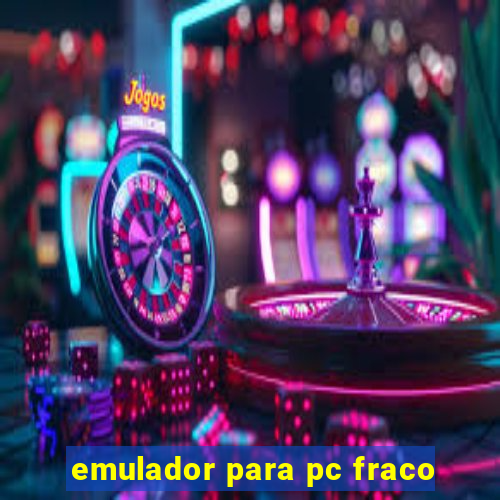 emulador para pc fraco