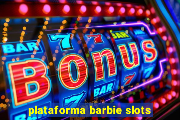 plataforma barbie slots