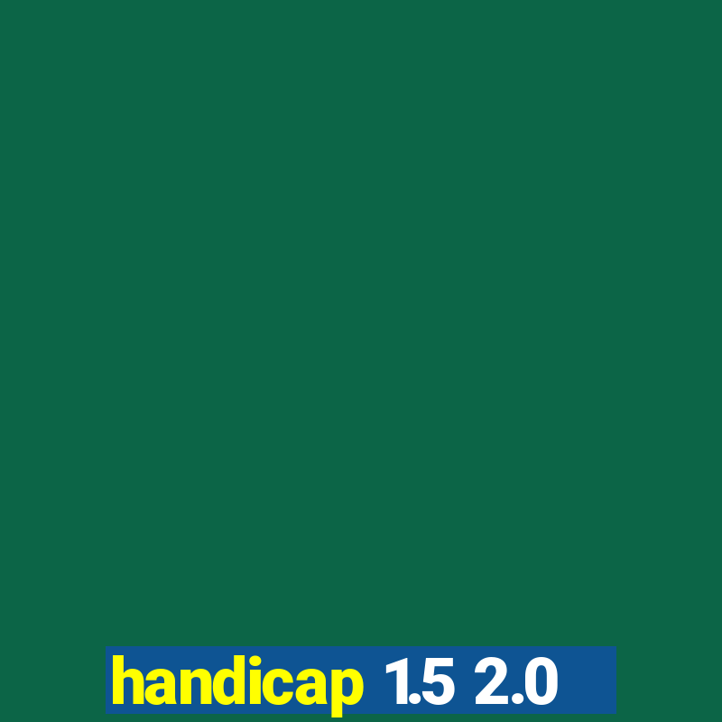 handicap 1.5 2.0