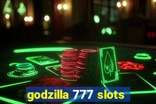 godzilla 777 slots