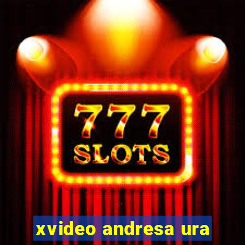 xvideo andresa ura