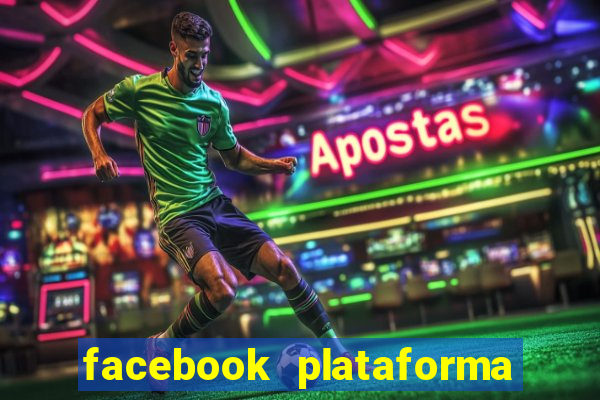 facebook plataforma pagando no cadastro