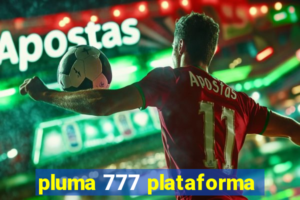 pluma 777 plataforma