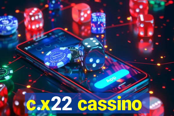 c.x22 cassino