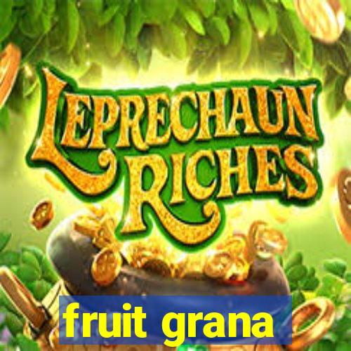 fruit grana