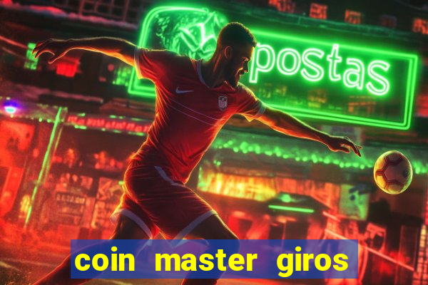 coin master giros gratis toda hora