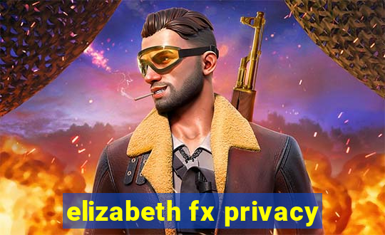 elizabeth fx privacy