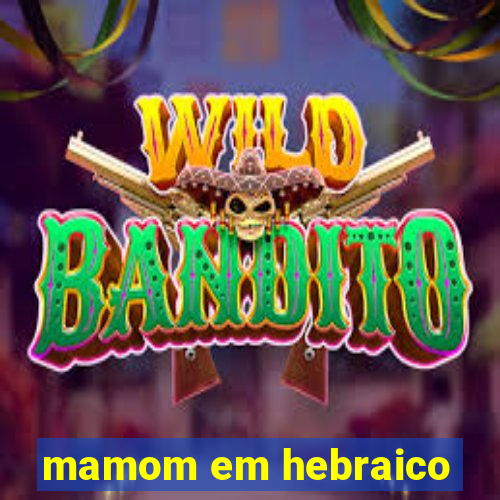 mamom em hebraico