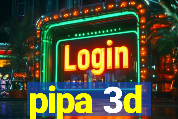 pipa 3d