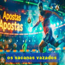 os sacanas vazados