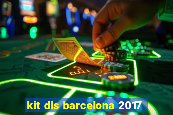 kit dls barcelona 2017