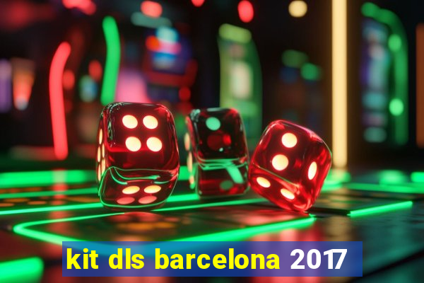 kit dls barcelona 2017