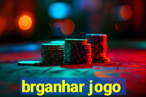 brganhar jogo