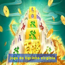 jogo do tigrinho virginia