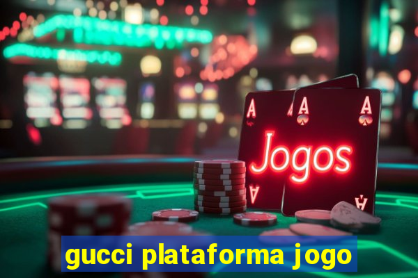 gucci plataforma jogo