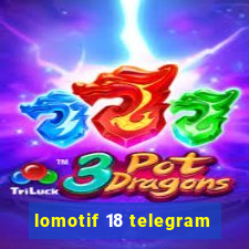 lomotif 18 telegram