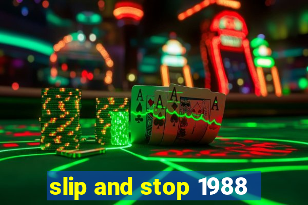 slip and stop 1988