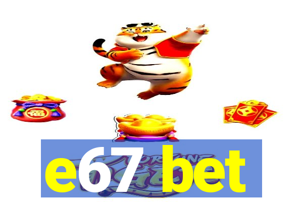 e67 bet