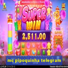 mc pipoquinha telegram