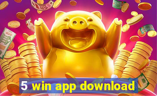 5 win app download